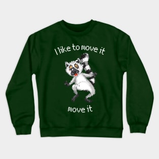 I like to move it move it Crewneck Sweatshirt